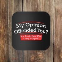 My Opinion Offended You Humor Sarcasm Coaster thumb 0