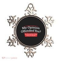 My Opinion Offended You Humor Sarcasm Ornament thumb 0