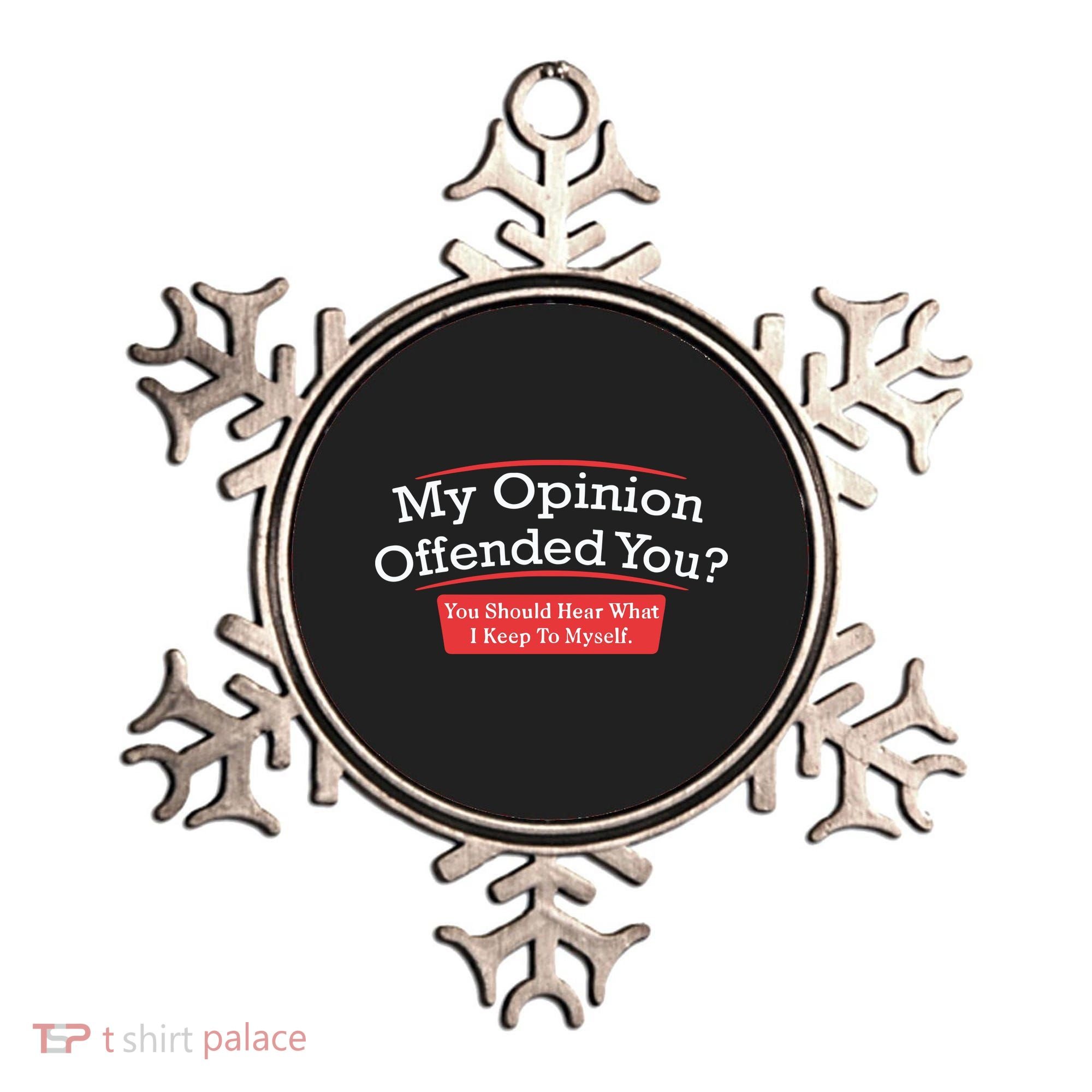 My Opinion Offended You Humor Sarcasm Ornament