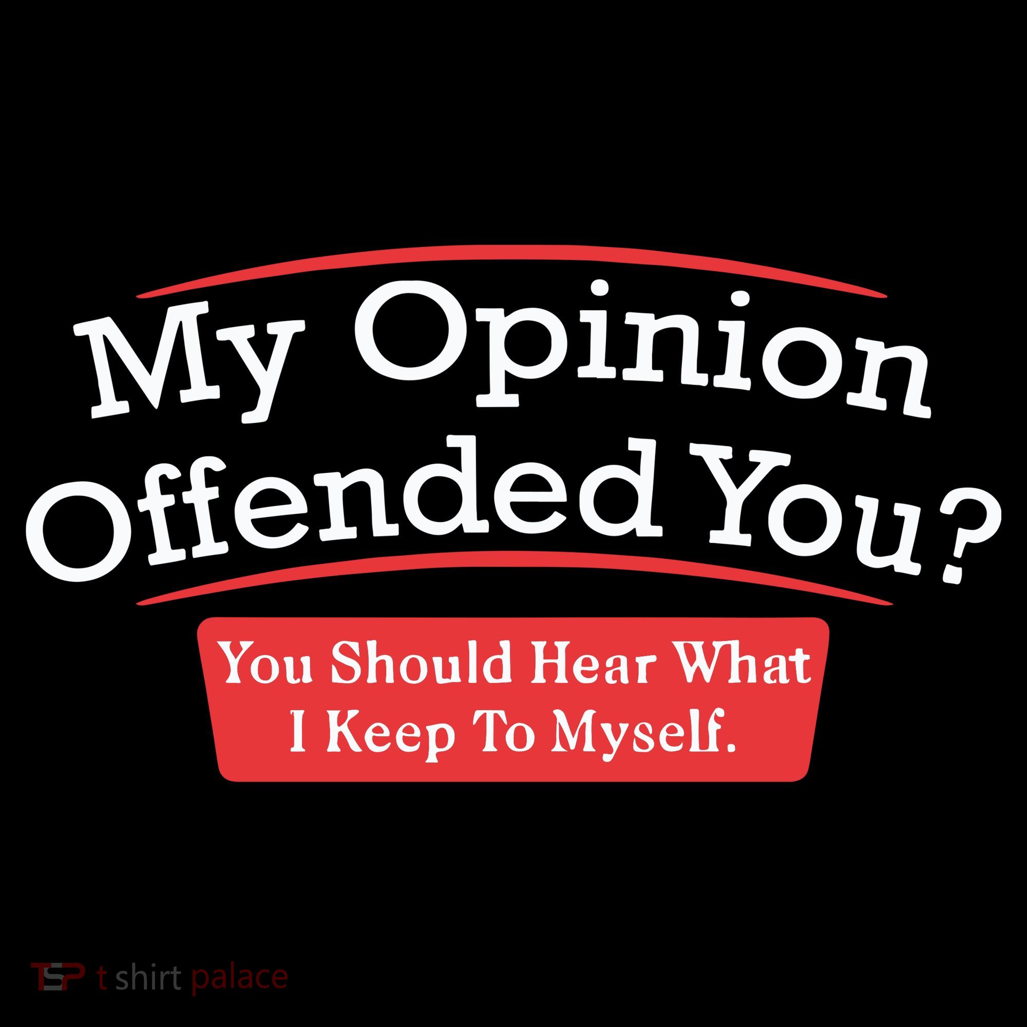 My Opinion Offended You Humor Sarcasm Women's Tank Top