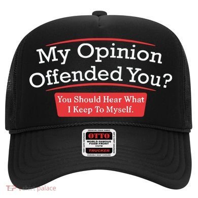 My Opinion Offended You Humor Sarcasm Hat