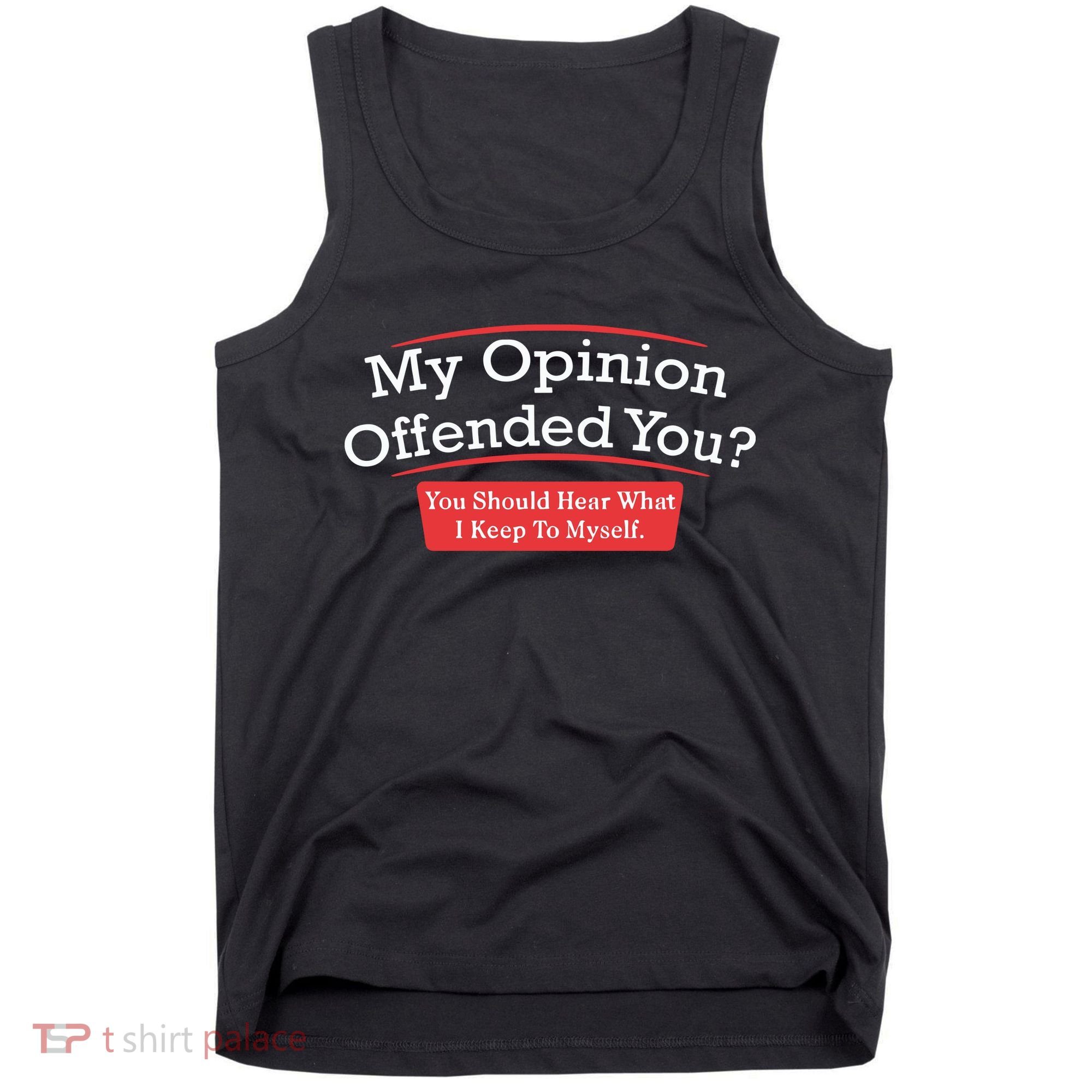 My Opinion Offended You Humor Sarcasm Tank Top