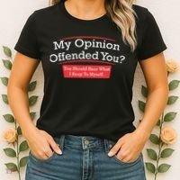My Opinion Offended You Humor Sarcasm Women's T-Shirt thumb 2