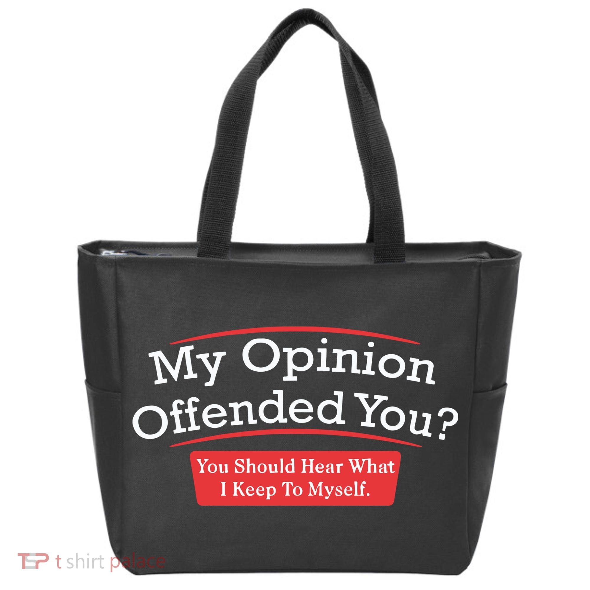 My Opinion Offended You Humor Sarcasm Tote Bag