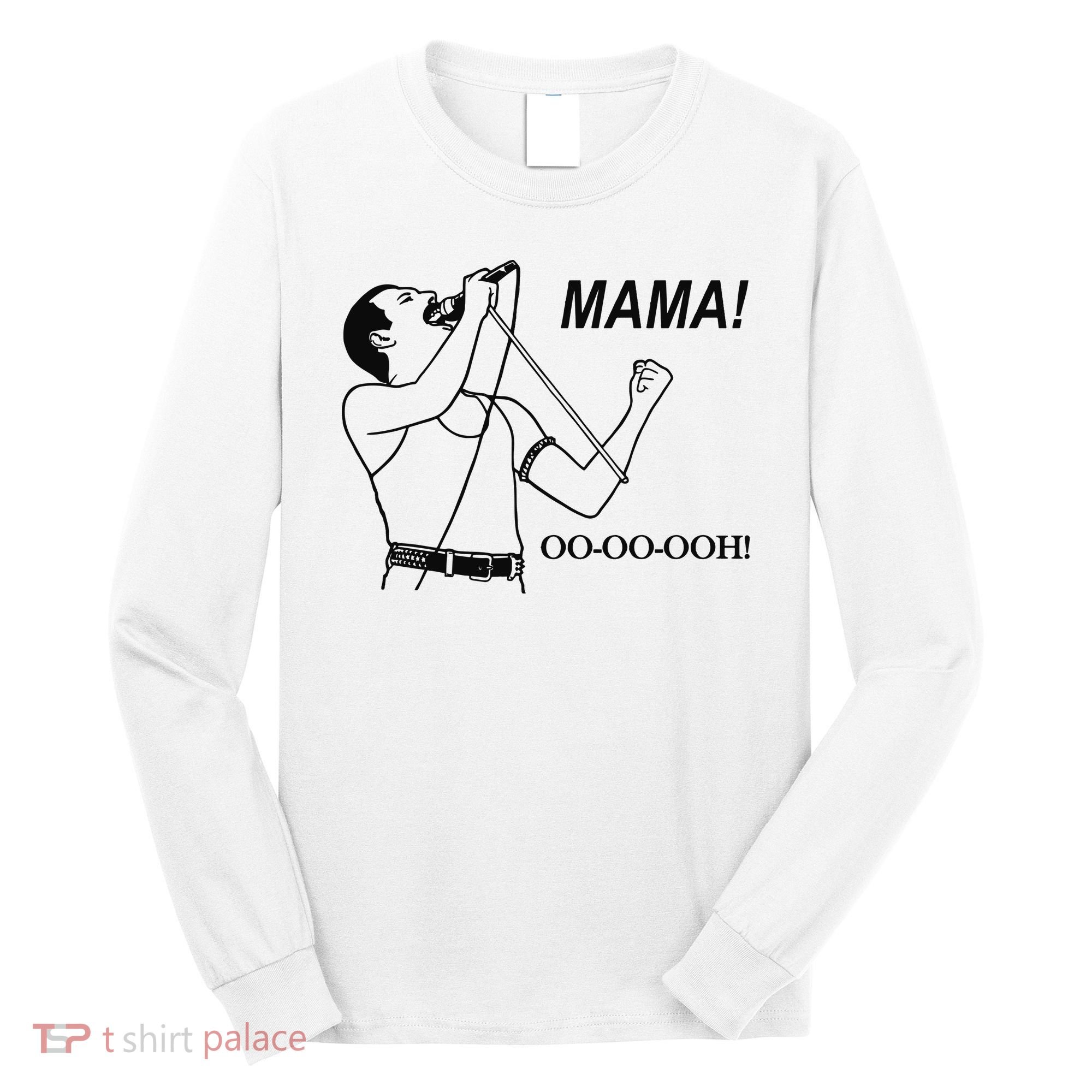 Mama Oo Oo Ooh Queen Music Lover Long Sleeve Shirt
