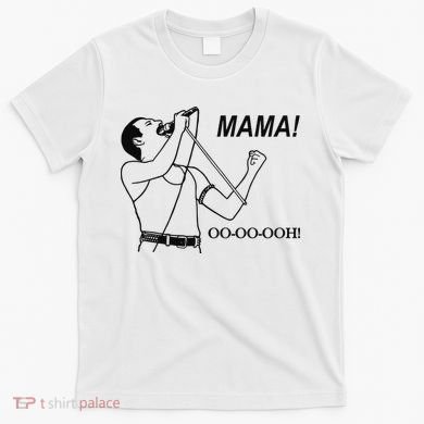 Mama Oo Oo Ooh Queen Music Lover T-Shirt