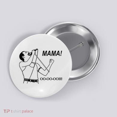 Mama Oo Oo Ooh Queen Music Lover Button