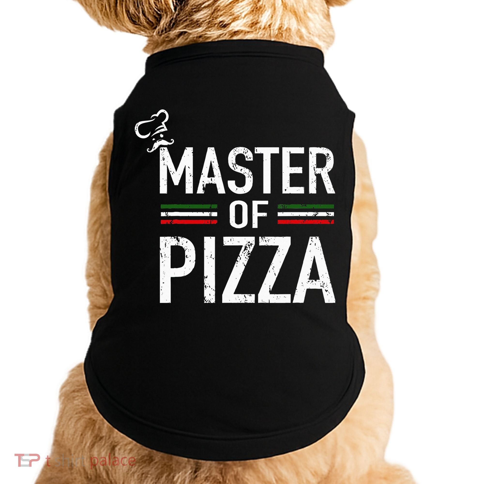 Master Of Pizza Italy Pizza Master Pizza Cooking Chef Doggie Tank