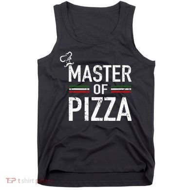 Master Of Pizza Italy Pizza Master Pizza Cooking Chef Tank Top