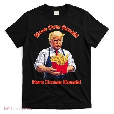 Move Over Ronald Heres Comes Donald T-Shirt