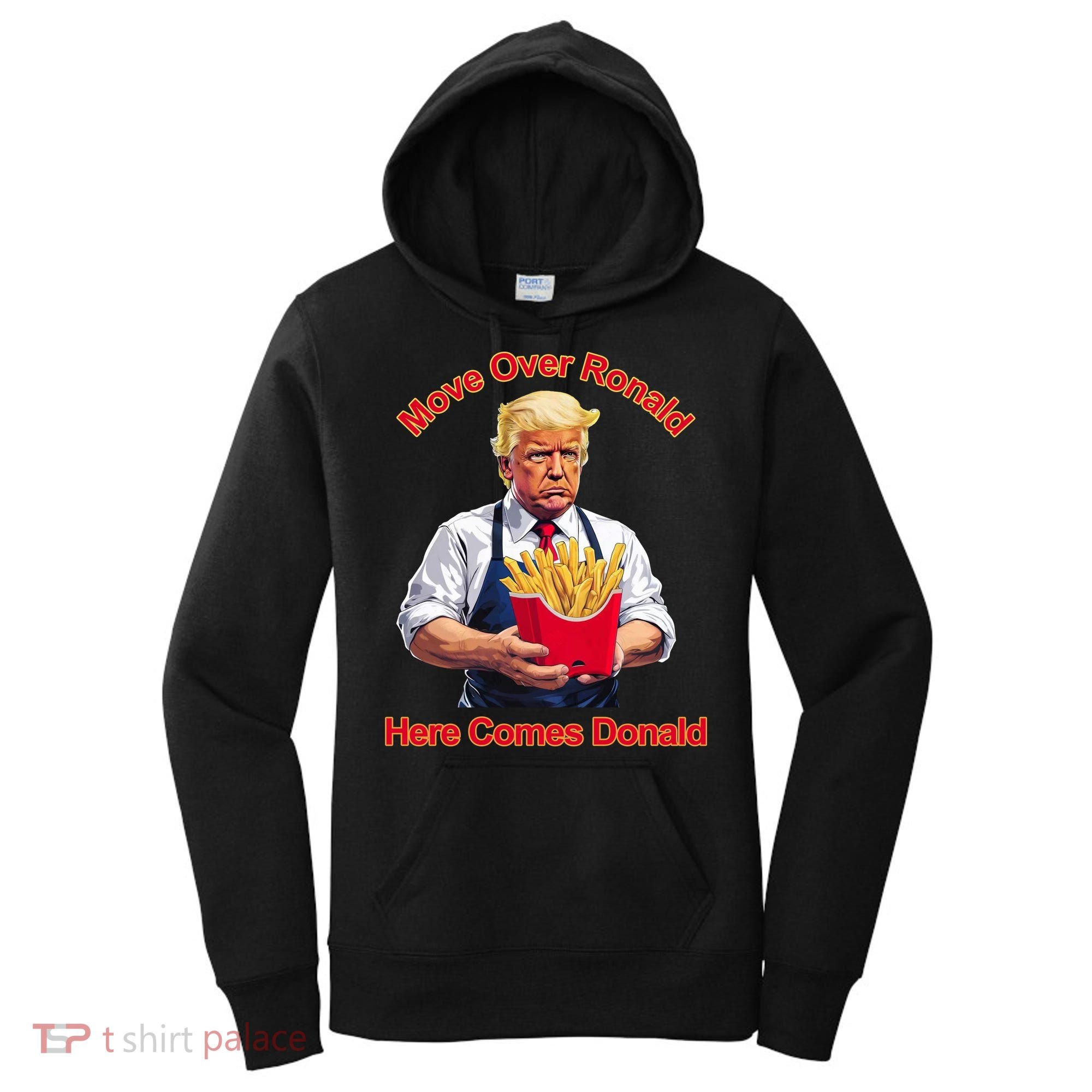 Move Over Ronald Heres Comes Donald Women's Hoodie