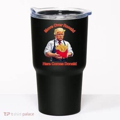 Move Over Ronald Heres Comes Donald Tumbler