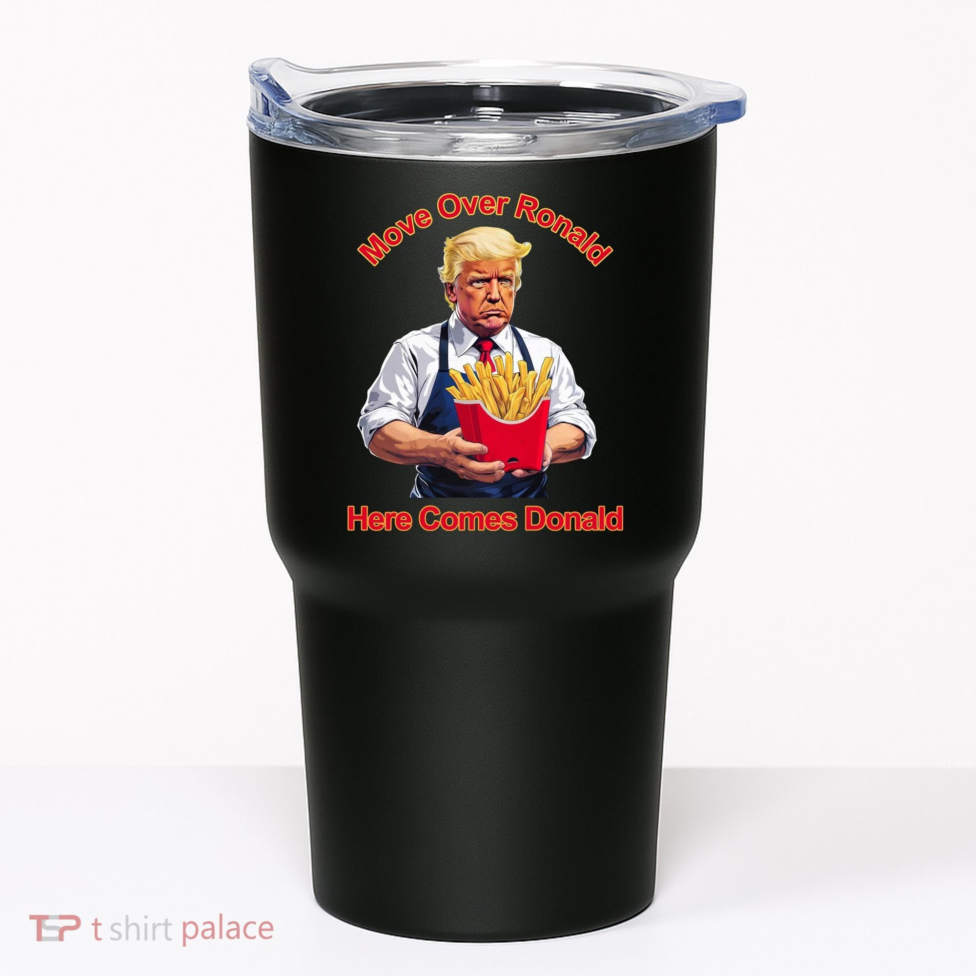 Move Over Ronald Heres Comes Donald Tumbler