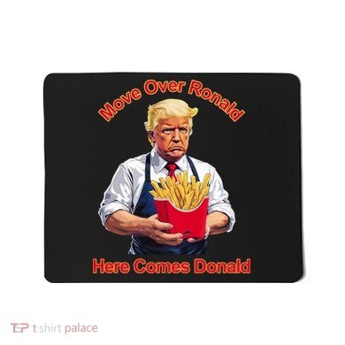 Move Over Ronald Heres Comes Donald Mousepad