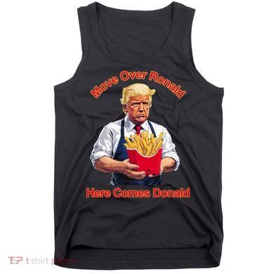 Move Over Ronald Heres Comes Donald Tank Top