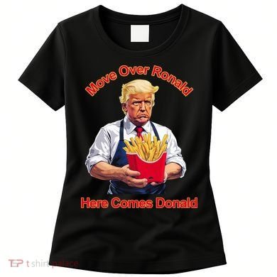 Move Over Ronald Heres Comes Donald Women's T-Shirt