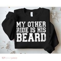 My Other Ride Is His Beard Sweatshirt thumb 2