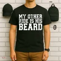 My Other Ride Is His Beard T-Shirt thumb 6