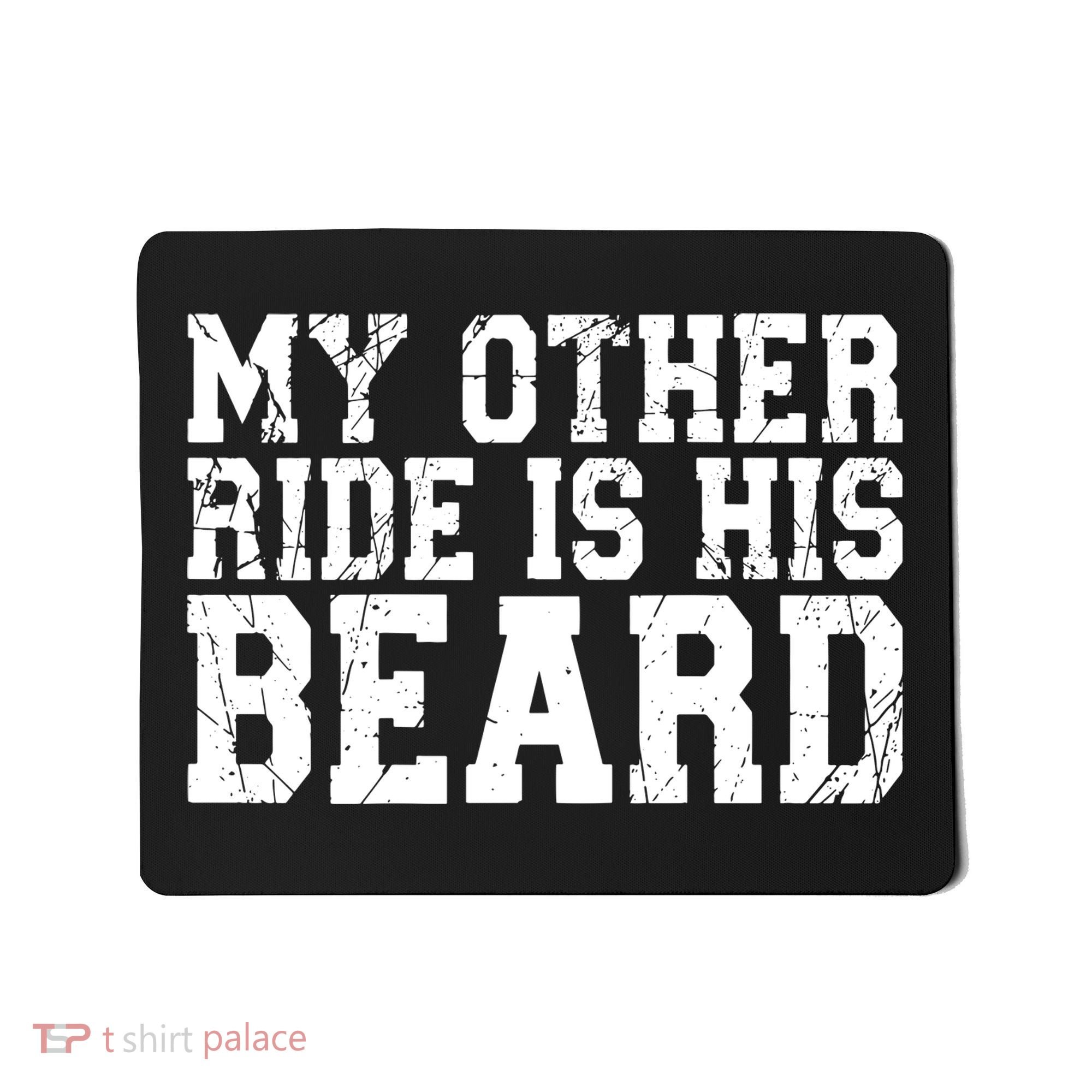 My Other Ride Is His Beard Mousepad