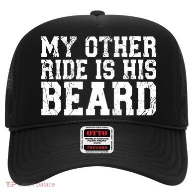 My Other Ride Is His Beard Hat