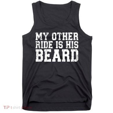 My Other Ride Is His Beard Tank Top