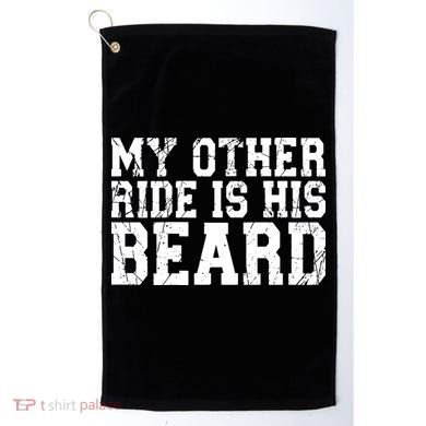 My Other Ride Is His Beard Golf Towel