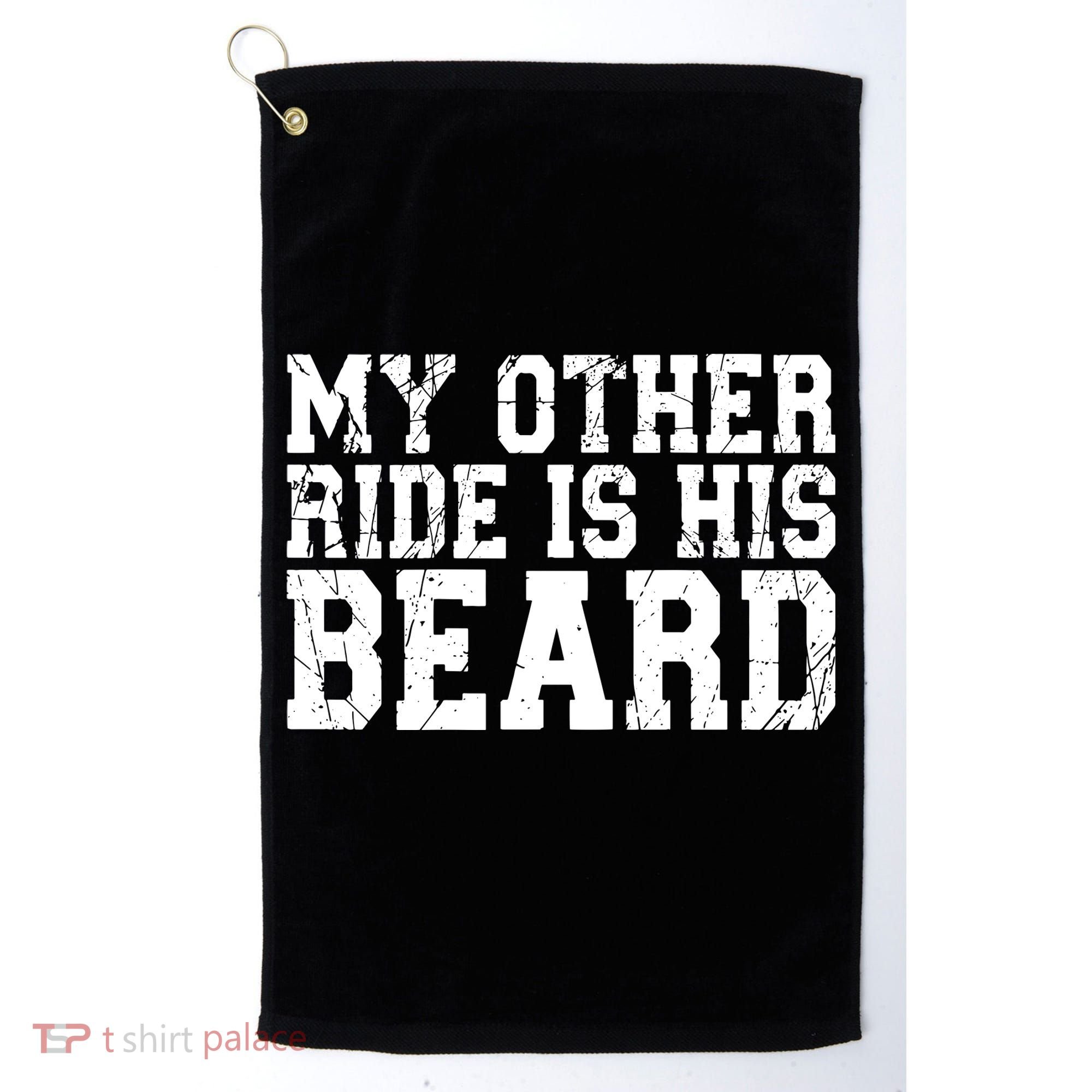 My Other Ride Is His Beard Golf Towel