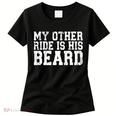 My Other Ride Is His Beard Women's T-Shirt