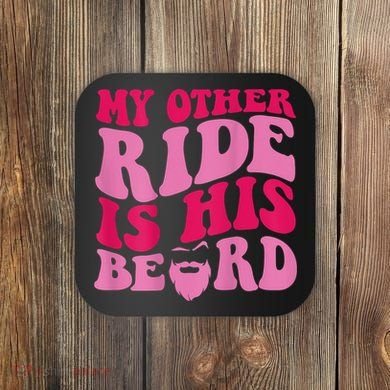 My Other Ride Is His Beard Retro Groovy Coaster