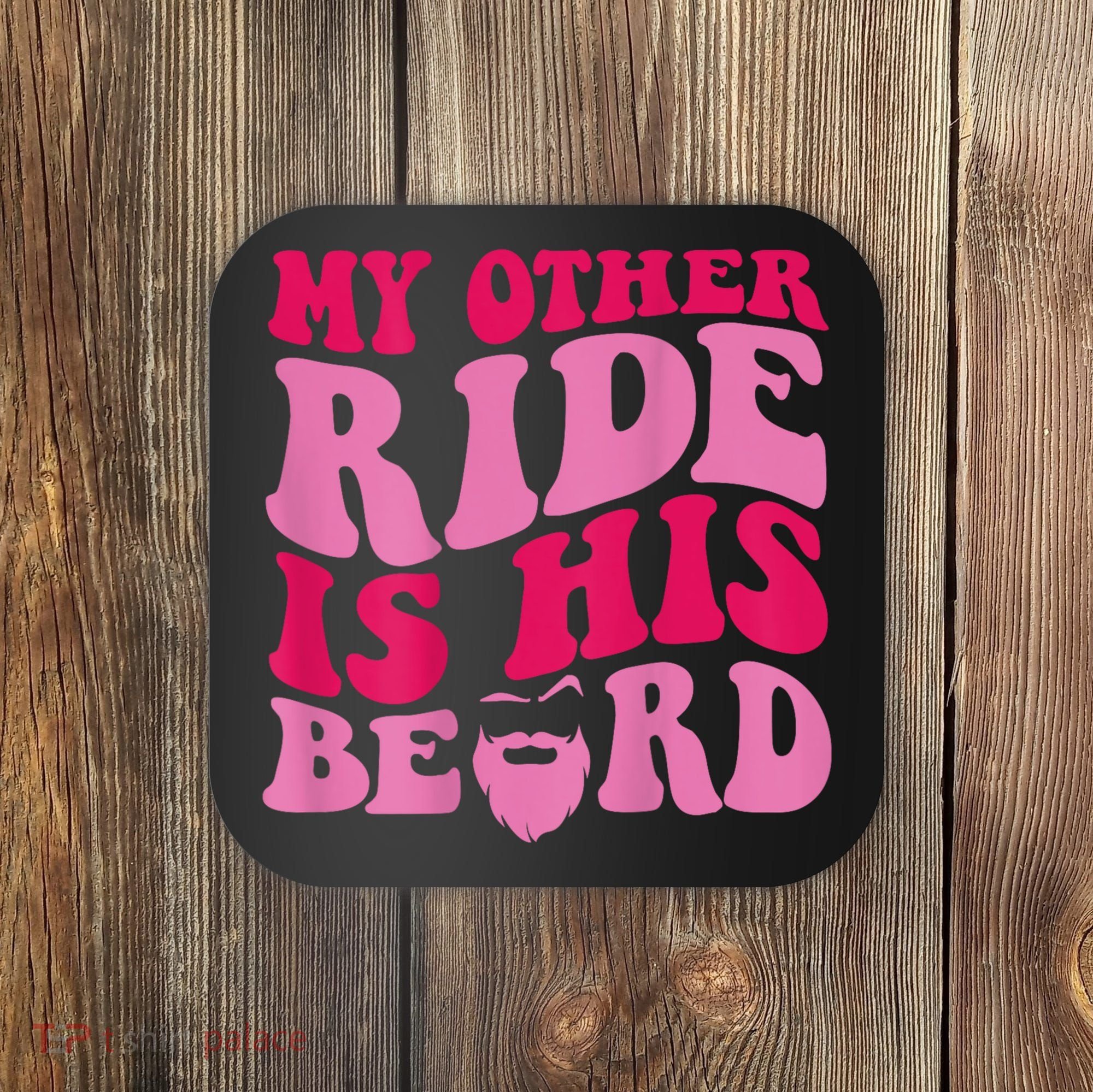 My Other Ride Is His Beard Retro Groovy Coaster