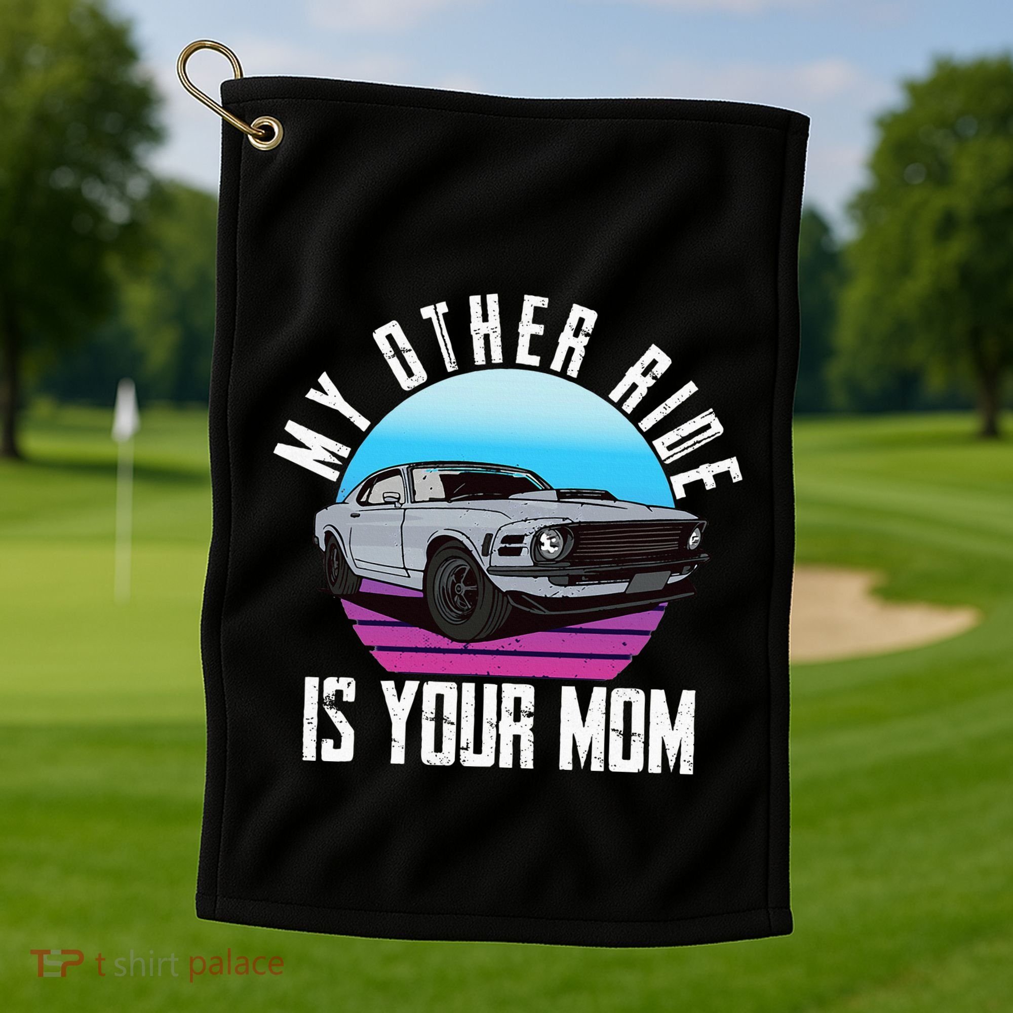My Other Ride Is Your Mom Funny Retro Muscle Car Golf Towel