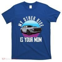 My Other Ride Is Your Mom Funny Retro Muscle Car T-Shirt thumb 0