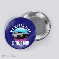 My Other Ride Is Your Mom Funny Retro Muscle Car Button thumb 0