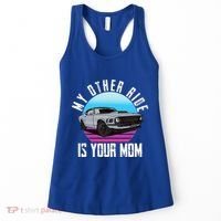 My Other Ride Is Your Mom Funny Retro Muscle Car Women's Tank Top thumb 0