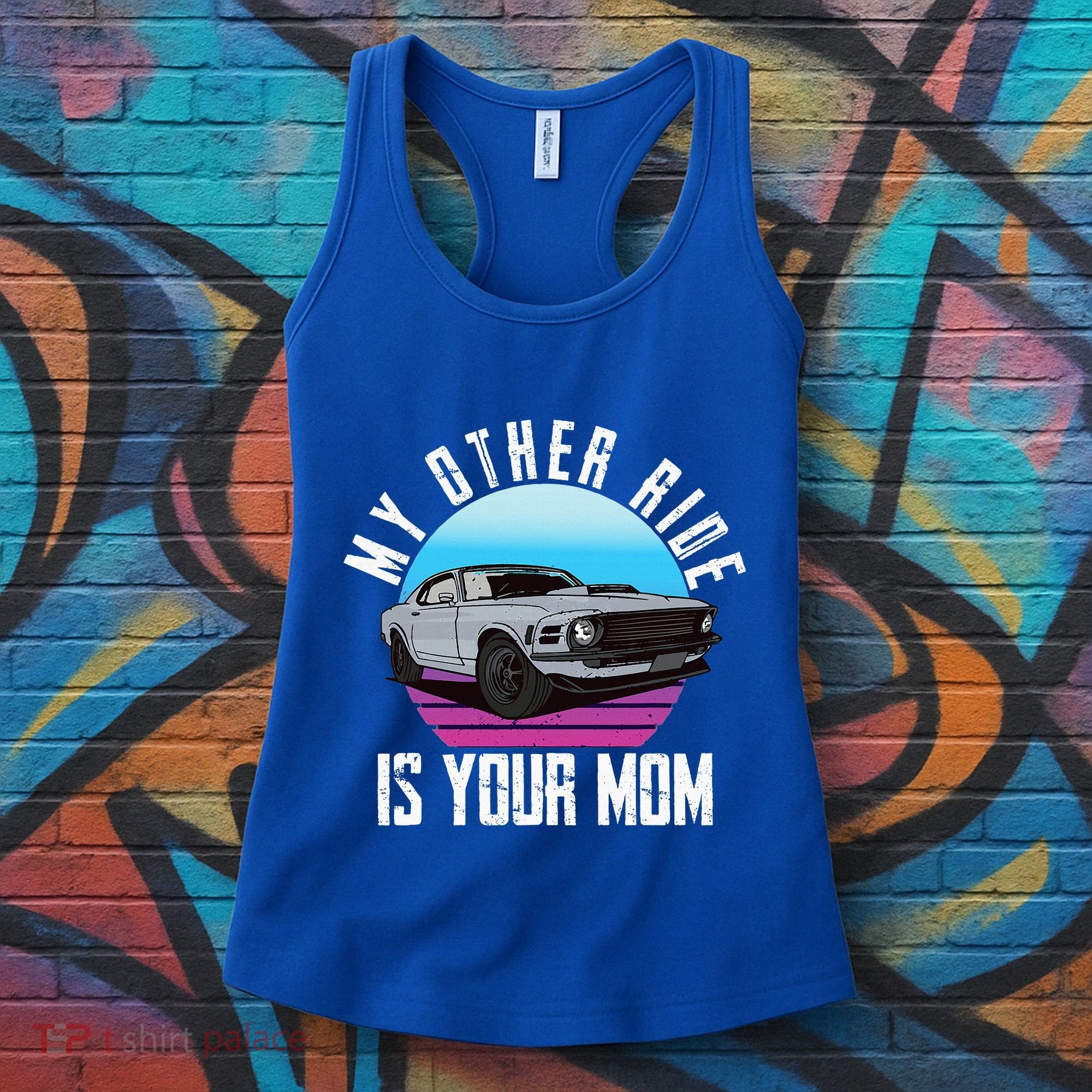 My Other Ride Is Your Mom Funny Retro Muscle Car Women's Tank Top