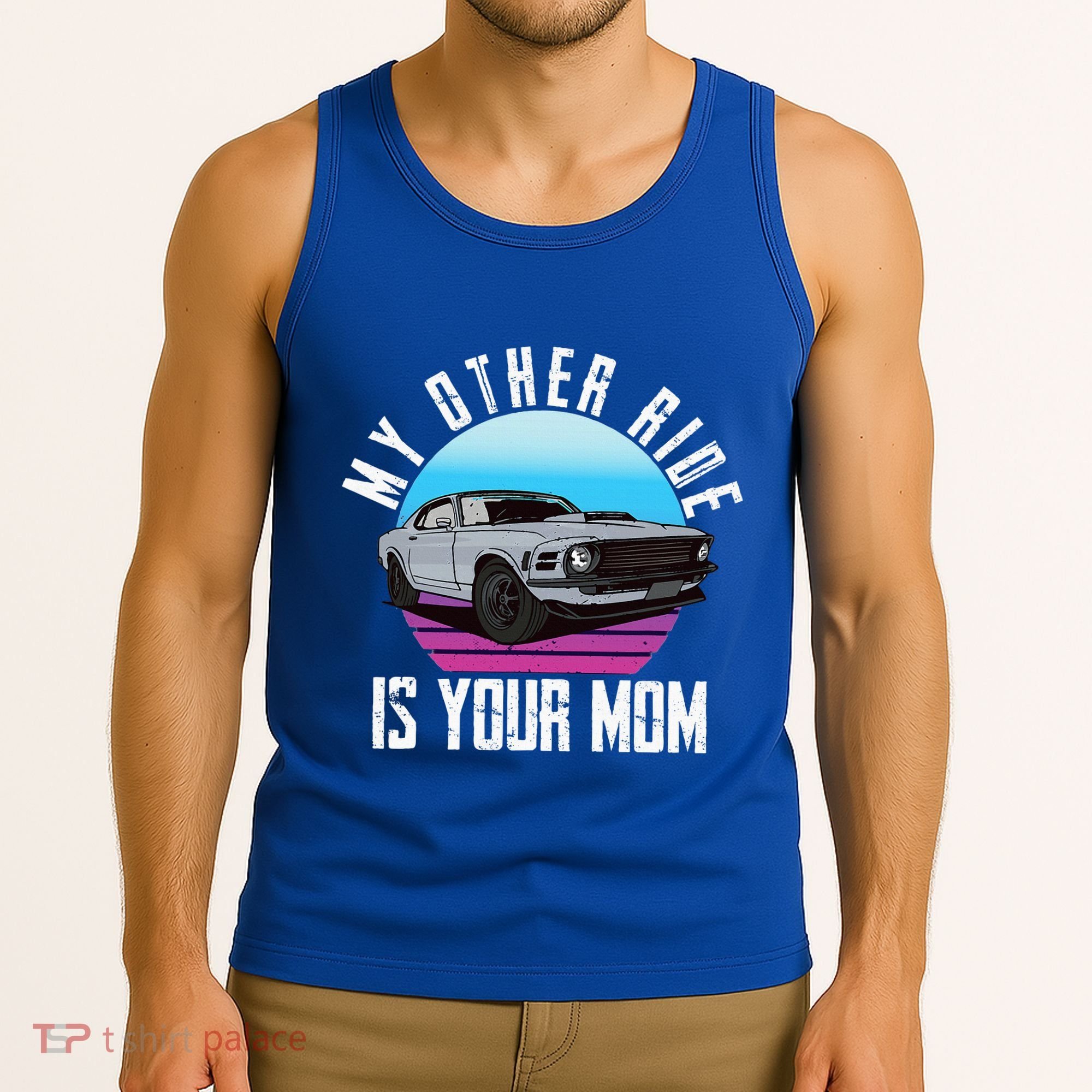 My Other Ride Is Your Mom Funny Retro Muscle Car Tank Top
