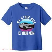 My Other Ride Is Your Mom Funny Retro Muscle Car Toddler T-Shirt thumb 0