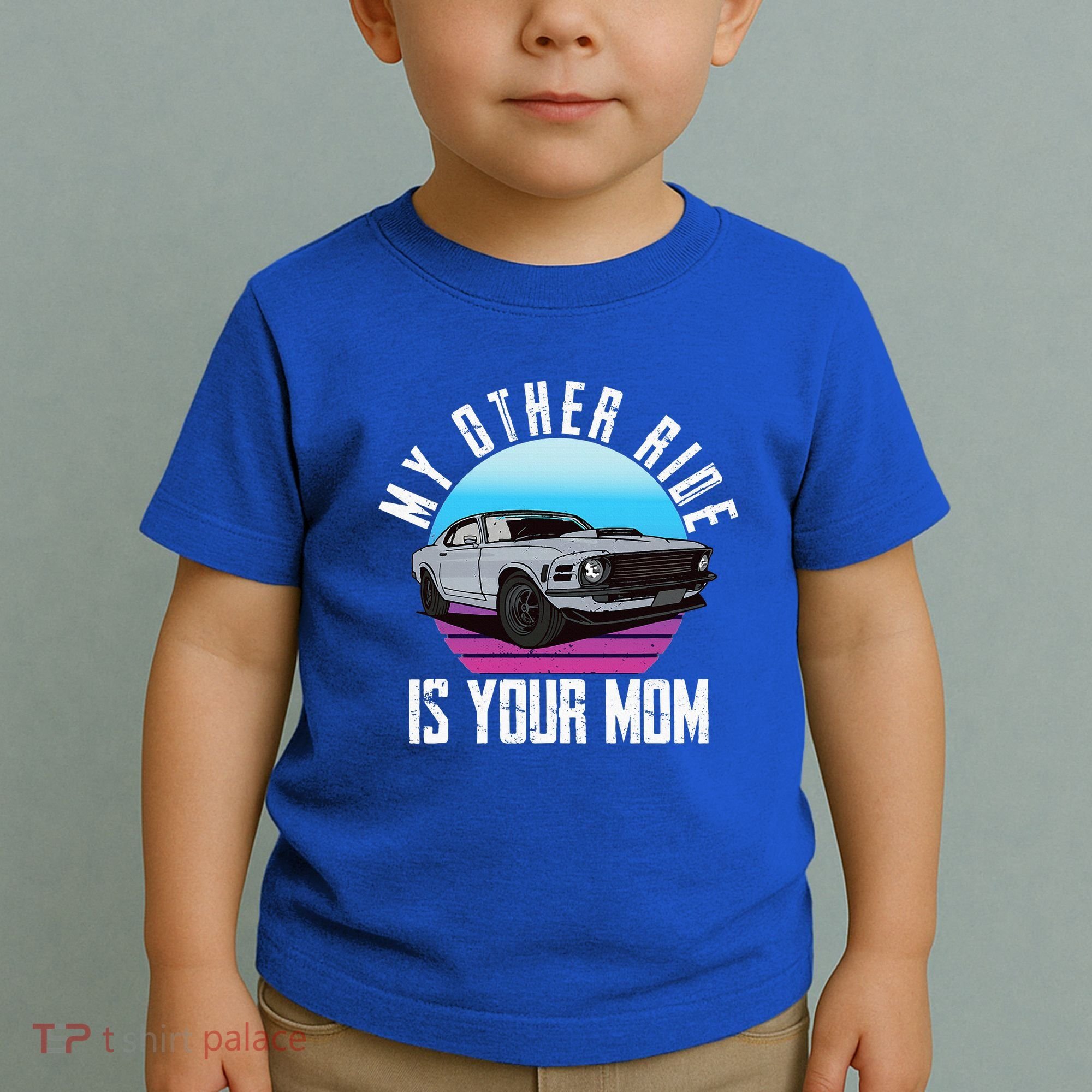 My Other Ride Is Your Mom Funny Retro Muscle Car Toddler T-Shirt
