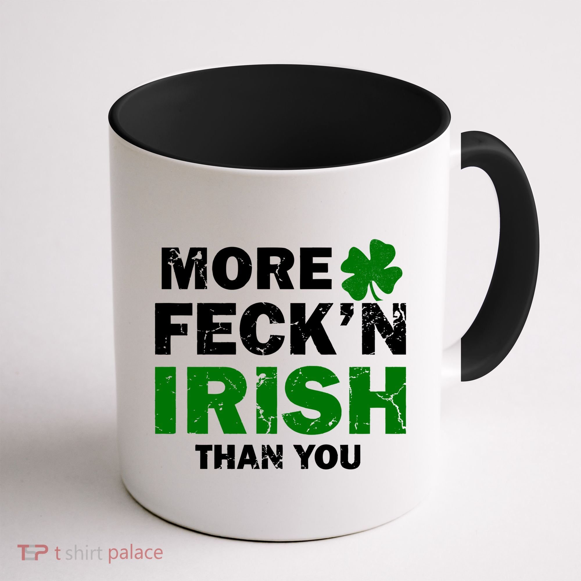 More Feck'n Irish Than You Funny Coffee Mug