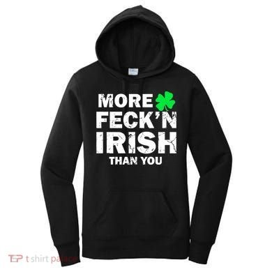 More Feck'n Irish Than You Funny Women's Hoodie