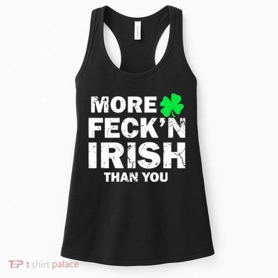 More Feck'n Irish Than You Funny Women's Tank Top