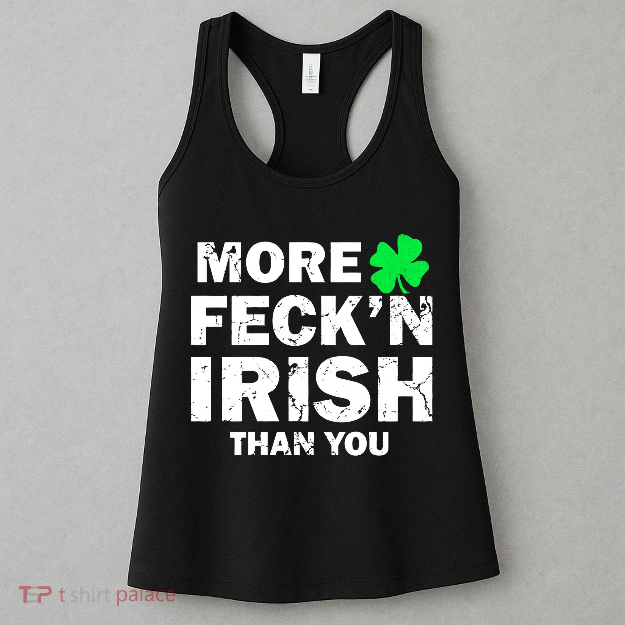 More Feck'n Irish Than You Funny Women's Tank Top