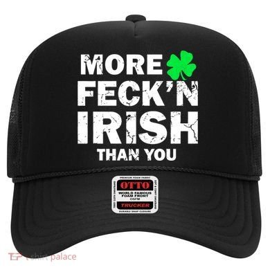 More Feck'n Irish Than You Funny Hat