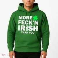 More Feck'n Irish Than You Funny Hoodie thumb 2