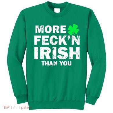 More Feck'n Irish Than You Funny Sweatshirt