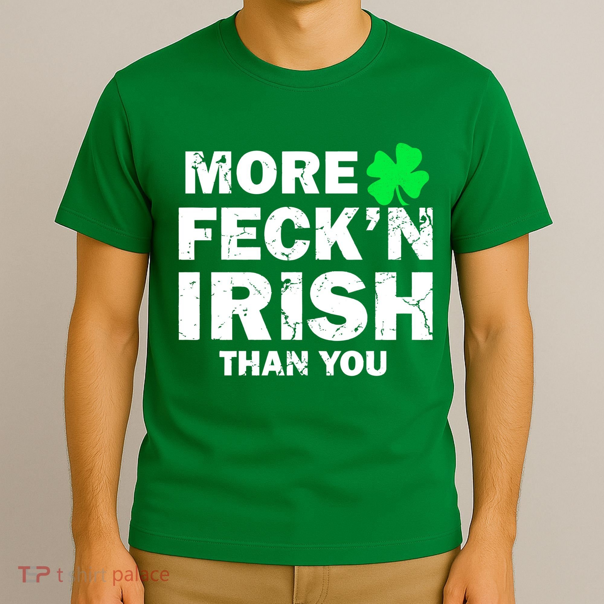 More Feck'n Irish Than You Funny T-Shirt