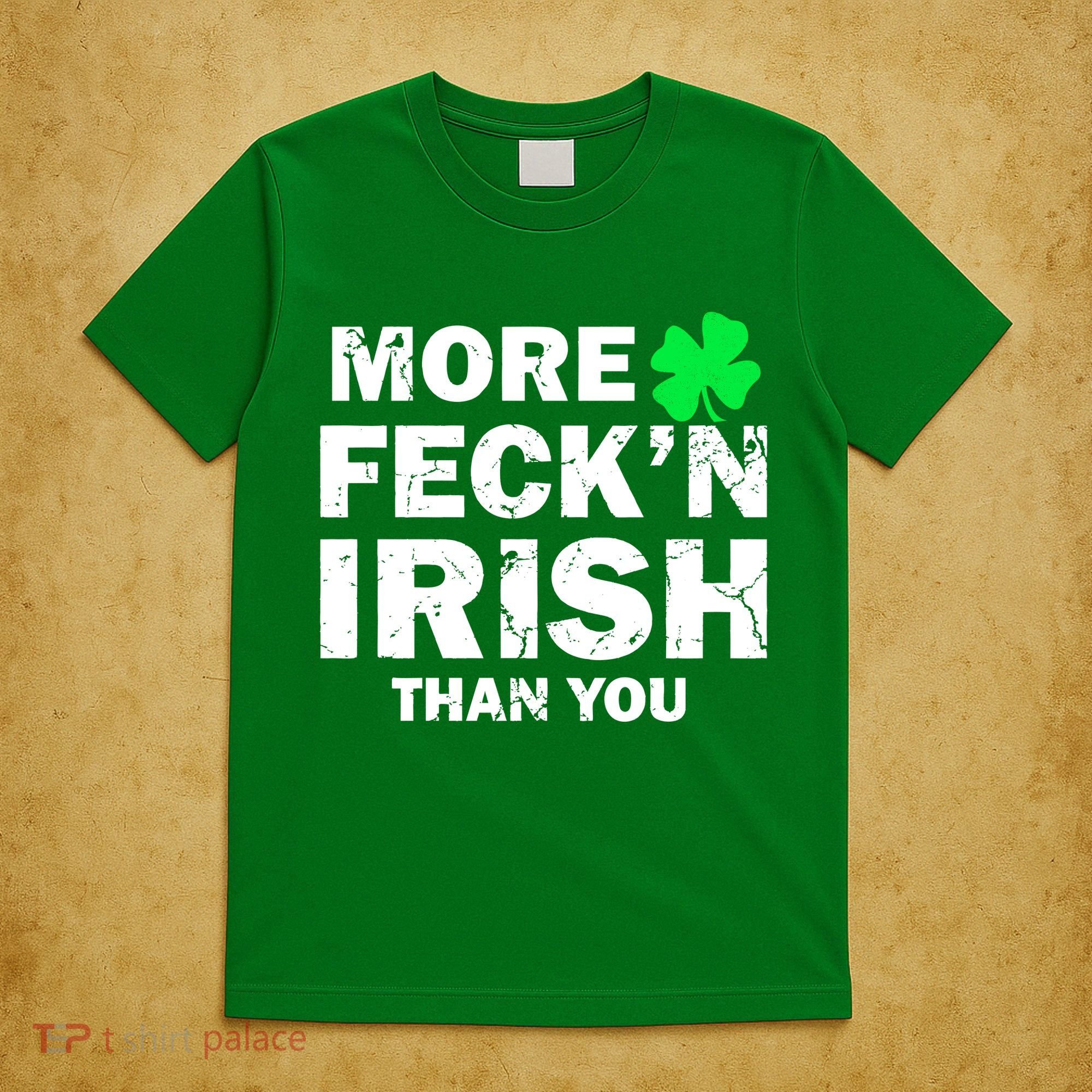 More Feck'n Irish Than You Funny T-Shirt