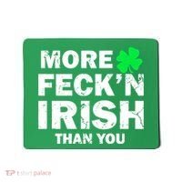 More Feck'n Irish Than You Funny Mousepad thumb 0