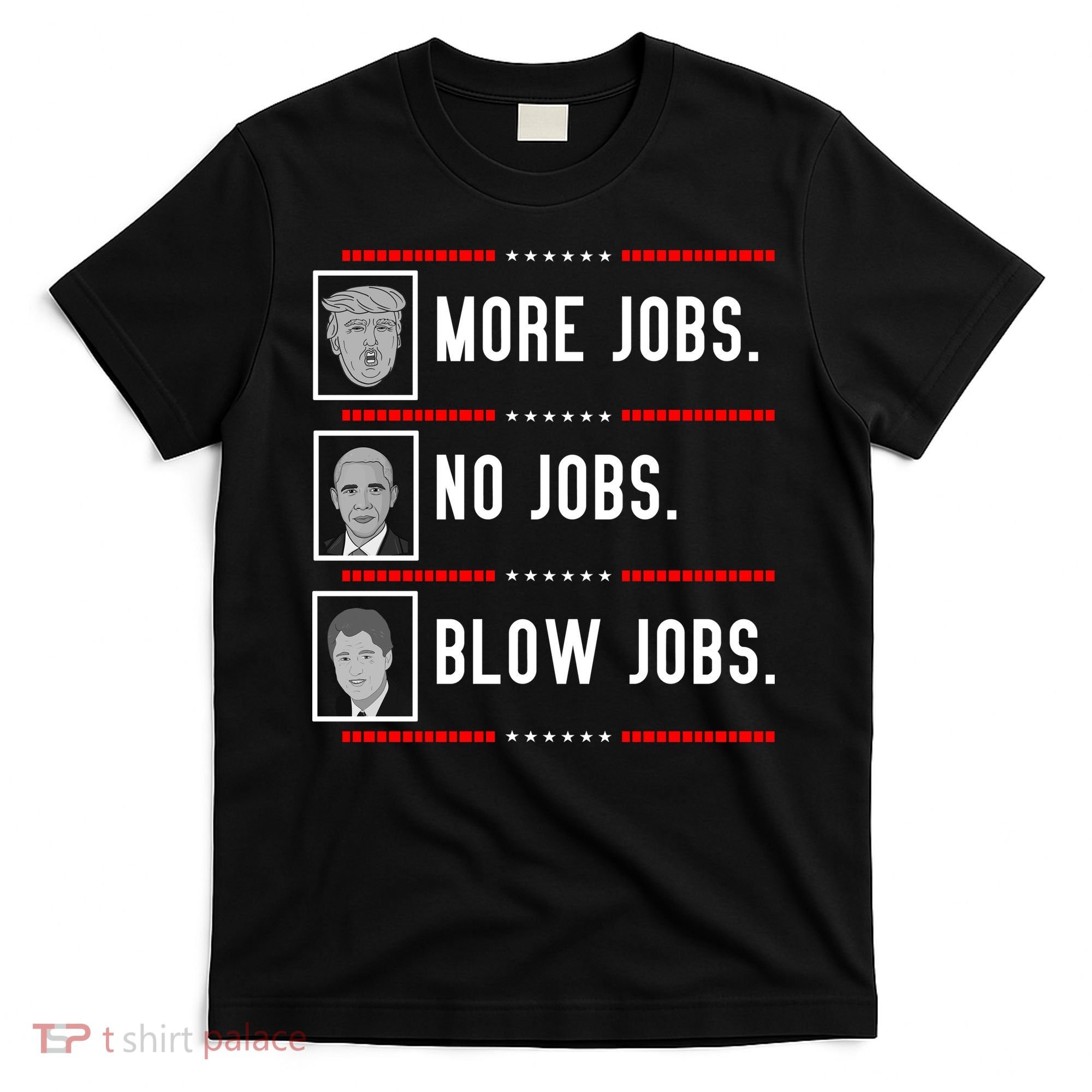 More Jobs No Jobs Blow Jobs Pro Trump T-Shirt