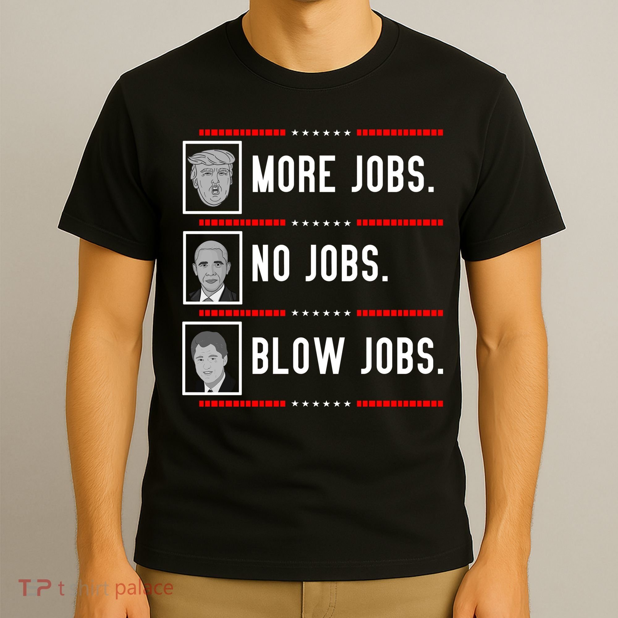 More Jobs No Jobs Blow Jobs Pro Trump T-Shirt